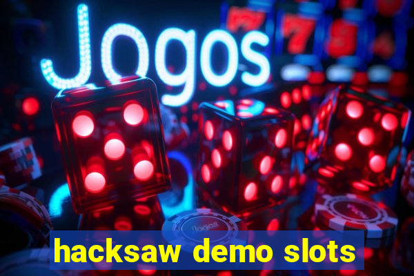 hacksaw demo slots